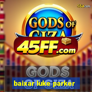 baixar luke parker